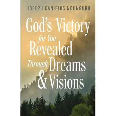 God's Victory for You: Revealed Through Dreams & Visions