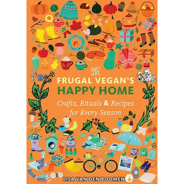 The Frugal Vegan's Happy Home: Crafts, Rituals, and Recipes for Every Season