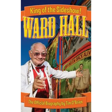 Ward Hall - King of the Sideshow!