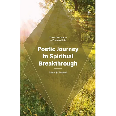 Poetic Journey to Spiritual Breakthrough: Poetic Journey to a Promised Life