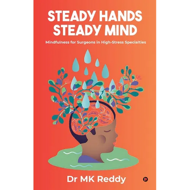 Steady Hands Steady Mind: Mindfulness for Surgeons in High-Stress Specialties