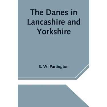 The Danes in Lancashire and Yorkshire