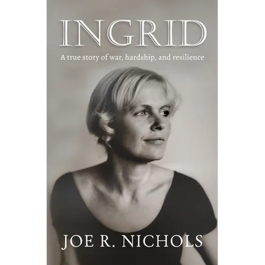 Ingrid: A true story of war, hardship, and resilience