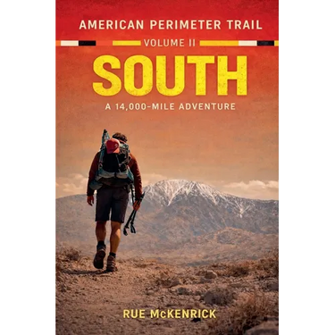 American Perimeter Trail Volume 2 South A 14,000 Mile Journey