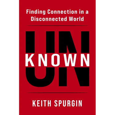Unknown: Finding Connection in a Disconnected World