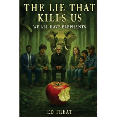 The Lie That Kills Us: We All Have Elephants