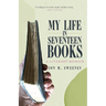 My Life in Seventeen Books: A Literary Memoir