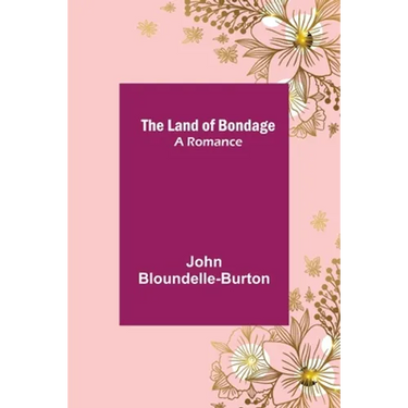 The Land of Bondage: A Romance