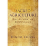 Sacred Agriculture: The Alchemy of Biodynamics