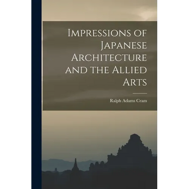 Impressions of Japanese Architecture and the Allied Arts