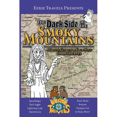 The Dark Side of the Smoky Mountains: A Travel Guide for Your Next Spooky Journey