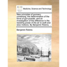 New Principles of Gunnery: Containing, the Determination of the Force of Gun-Powder, and an Investigation of the Difference in the Resisting Powe