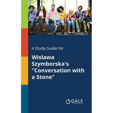 A Study Guide for Wislawa Szymborska's "Conversation With a Stone"