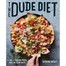 The Dude Diet: Clean(ish) Food for People Who Like to Eat Dirty