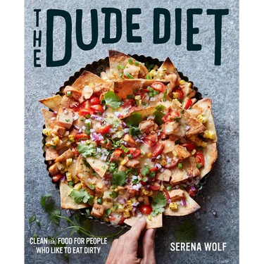 The Dude Diet: Clean(ish) Food for People Who Like to Eat Dirty
