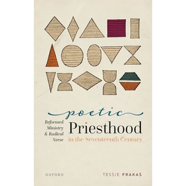 Poetic Priesthood in the Seventeenth Century: Reformed Ministry and Radical Verse