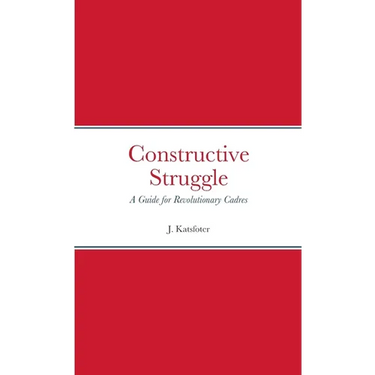 Constructive Struggle: A Guide for Revolutionary Cadres