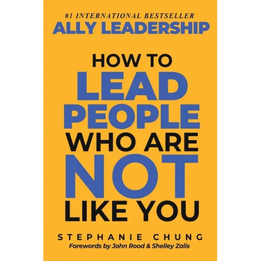 Ally Leadership: How to Lead People Who Are Not Like You
