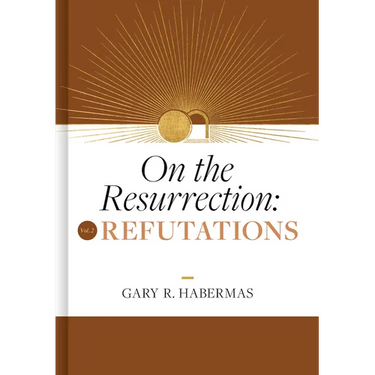 On the Resurrection, Volume 2: Refutations Volume 2