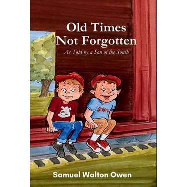 Old Times Not Forgotten: As Told by a Son of the South