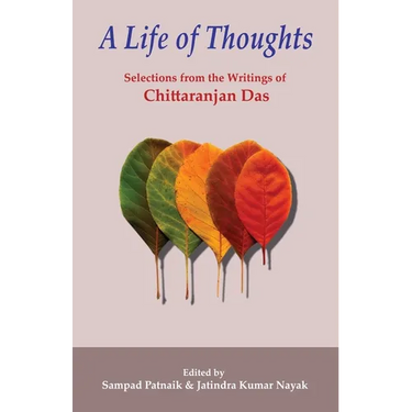 A Life of Thoughts: Selections from the Writings of Chittaranjan Das