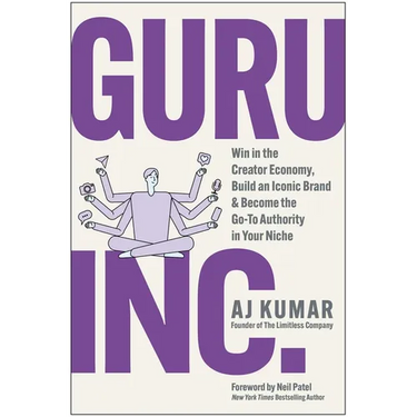 Guru, Inc.: Win in the Creator Economy, Build an Iconic Brand, and Become the Go-To Authority in Your Niche