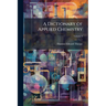 A Dictionary of Applied Chemistry