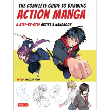 The Complete Guide to Drawing Action Manga: A Step-By-Step Artist's Handbook