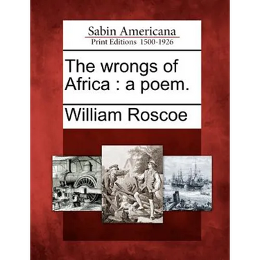 The Wrongs of Africa: A Poem.