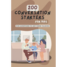 200 Conversation Starters for Kids: Fun Questions to Get Them Talking: Engaging and Thought Provoking Questions to Encourage Meaningful Conversations