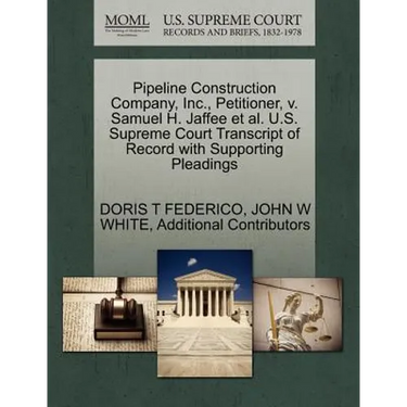 Pipeline Construction Company, Inc., Petitioner, V. Samuel H. Jaffee et al. U.S. Supreme Court Transcript of Record with Supporting Pleadings