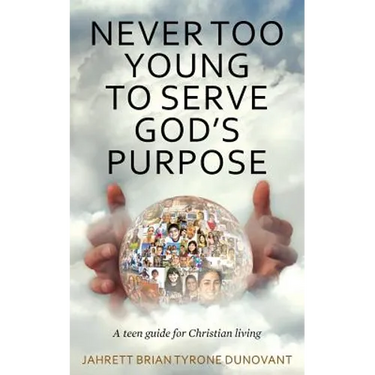 Never Too Young to Serve God's Purpose: A teen guide for Christian living