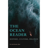 The Ocean Reader: History, Culture, Politics