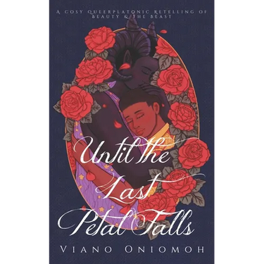 Until the Last Petal Falls: A Cosy Queerplatonic Retelling of Beauty & the Beast