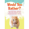 Would You Rather?: Over 300 funny, awkward, and crazy scenarios your friends and family will love