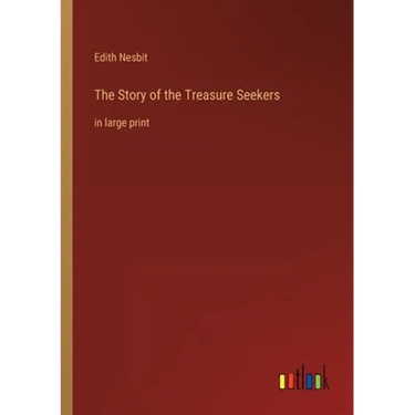 The Story of the Treasure Seekers: in large print