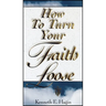 How to Turn Your Faith Loose
