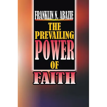 The Power of Prevailing Faith: Faith