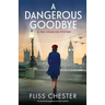 A Dangerous Goodbye: An absolutely gripping historical mystery