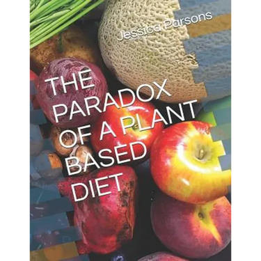 The Paradox of a Plant Based Diet