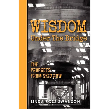 Wisdom Under the Bridge: The Prophets from Skid Row