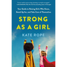 Strong as a Girl: Your Guide to Raising Girls Who Know, Stand Up For, and Take Care of Themselves