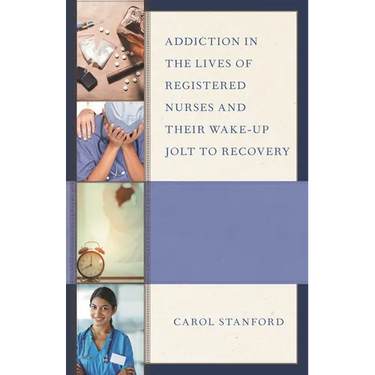 Addiction in the Lives of Registered Nurses and Their Wake-Up Jolt to Recovery