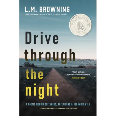 Drive Through the Night: A Poetic Memoir on Taming, Reclaiming & Becoming Wild