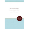 The Partisan Spirit: Kentucky Politics, 1779-1792