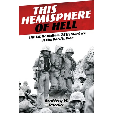 This Hemisphere of Hell: The 1st Battalion, 24th Marines, in the Pacific War