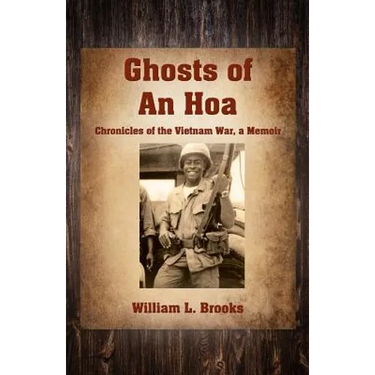 Ghosts of An Hoa: Chronicles of the Vietnam War, a Memoir