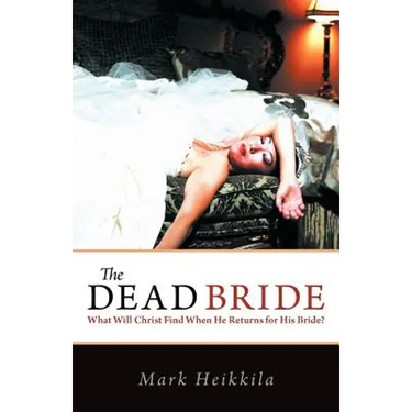 The Dead Bride: What Will Christ Find When He Returns for His Bride?