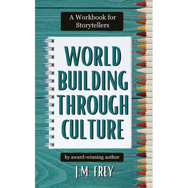 Worldbuilding Through Culture: A Workbook for Storytellers