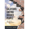 Galatians: Uniting Divided People: The Truth of the Gospel